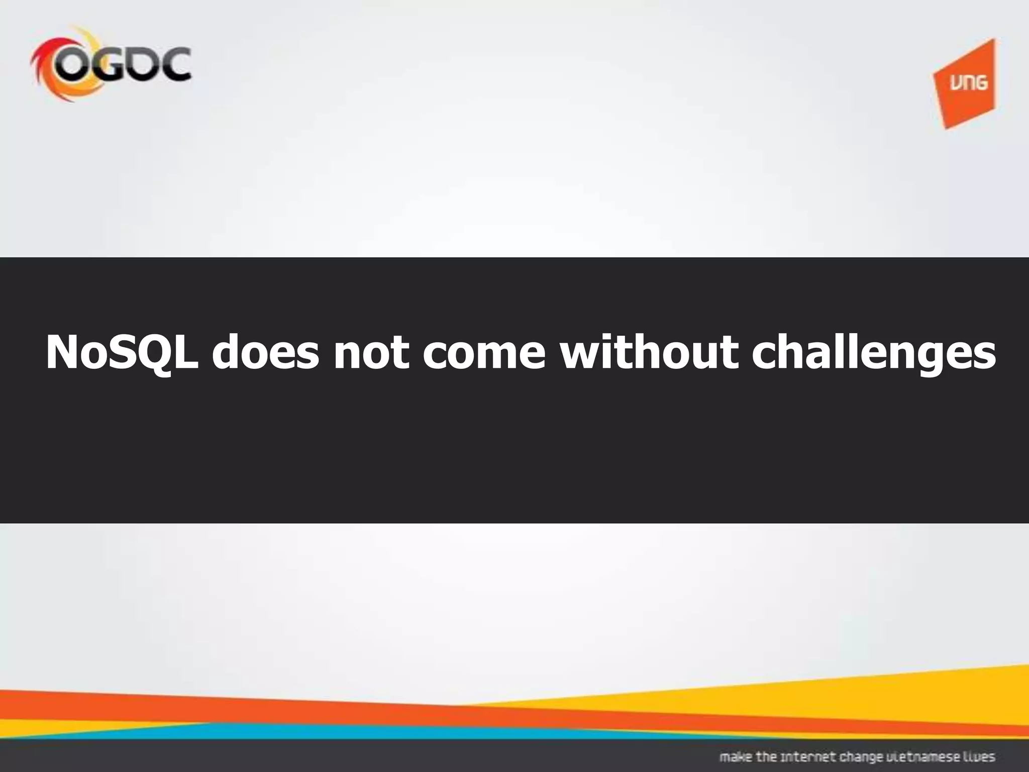 NoSQL does not come without challenges
 
