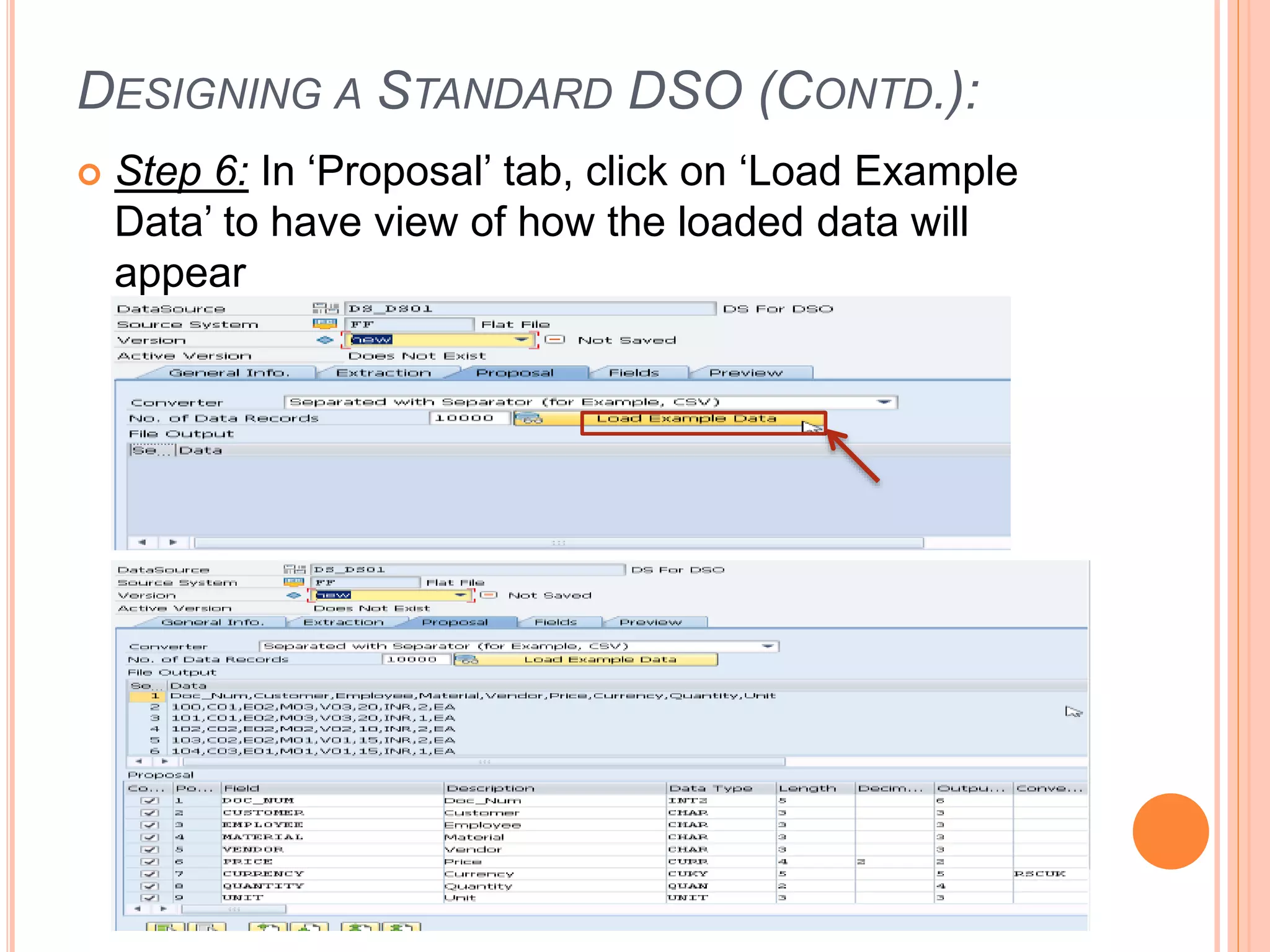 DESIGNING A STANDARD DSO (CONTD.):
 Step 6: In ‘Proposal’ tab, click on ‘Load Example
Data’ to have view of how the loaded data will
appear
 