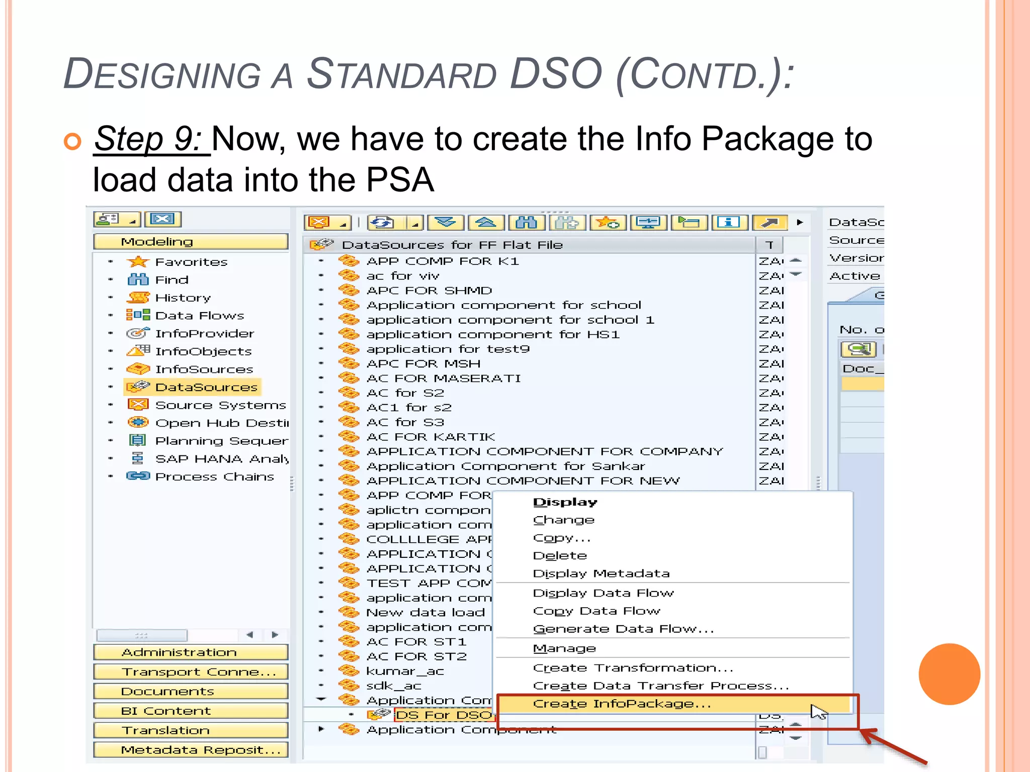 DESIGNING A STANDARD DSO (CONTD.):
 Step 9: Now, we have to create the Info Package to
load data into the PSA
 