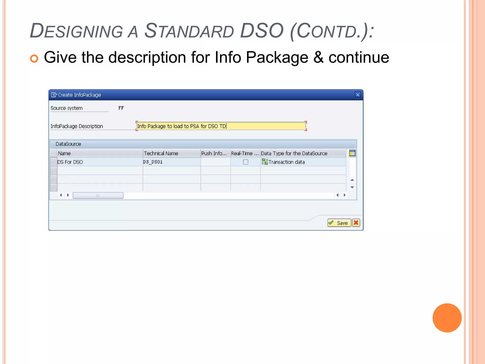 DESIGNING A STANDARD DSO (CONTD.):
 Give the description for Info Package & continue
 