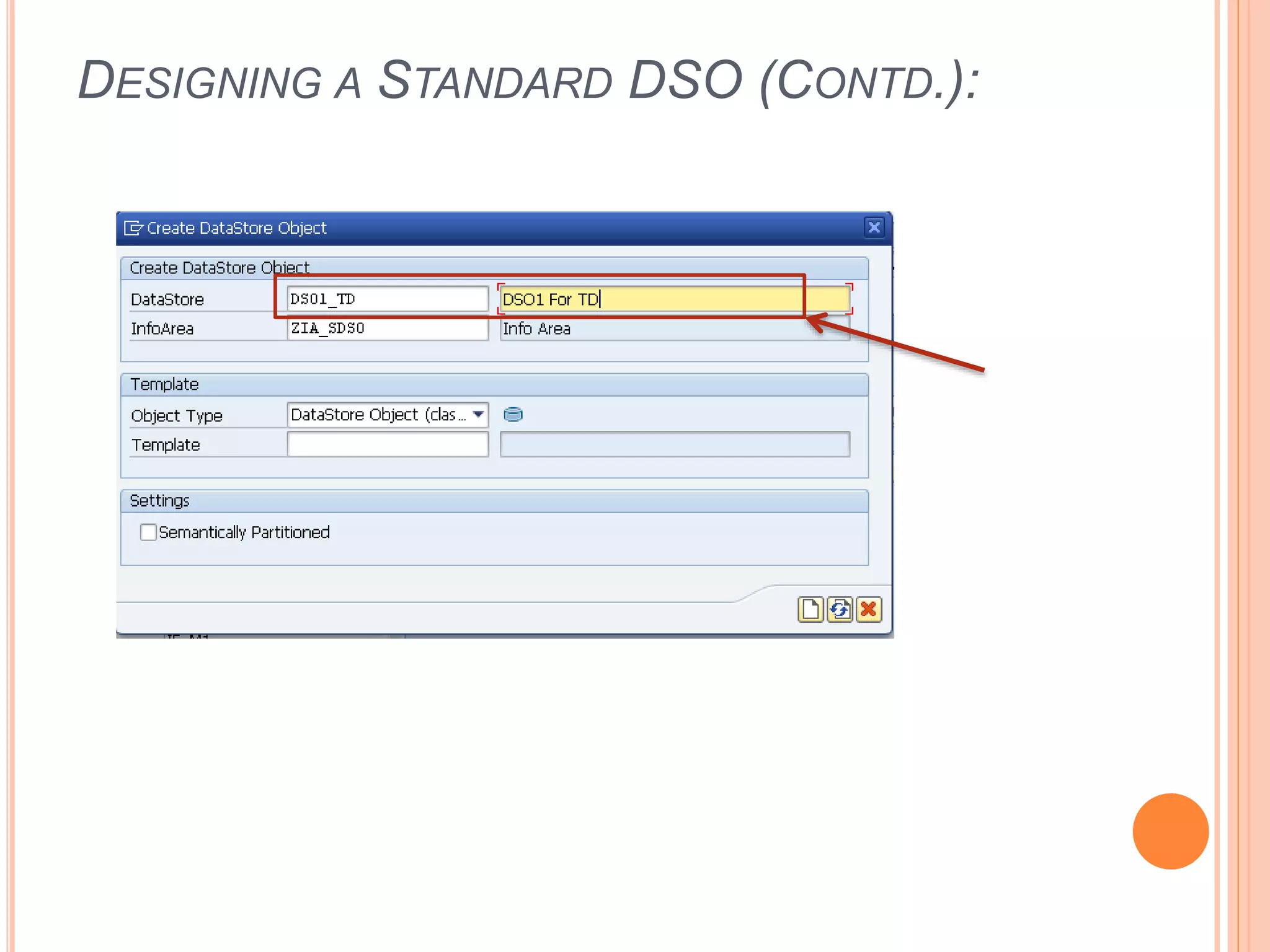 DESIGNING A STANDARD DSO (CONTD.):
 