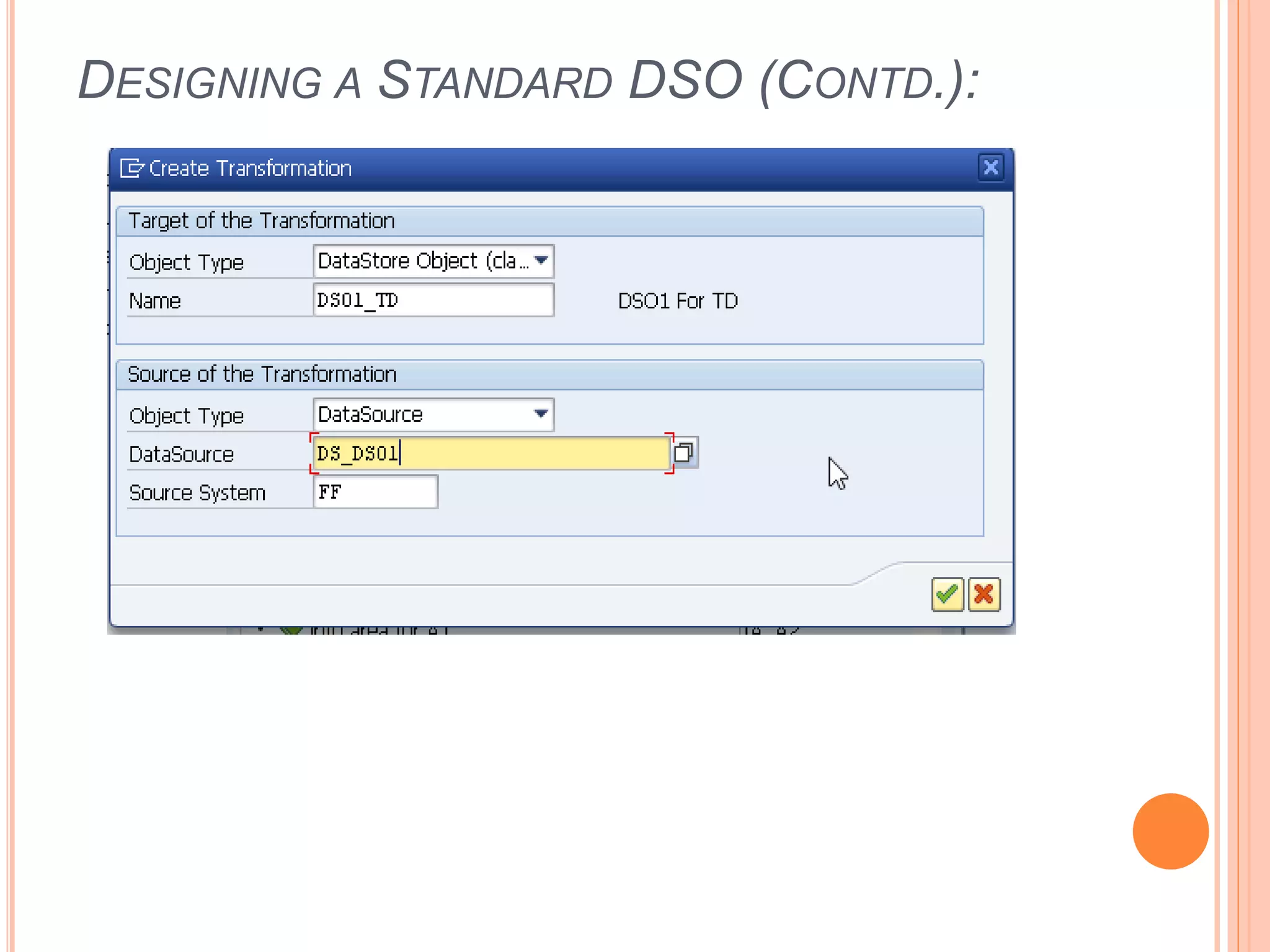 DESIGNING A STANDARD DSO (CONTD.):
 