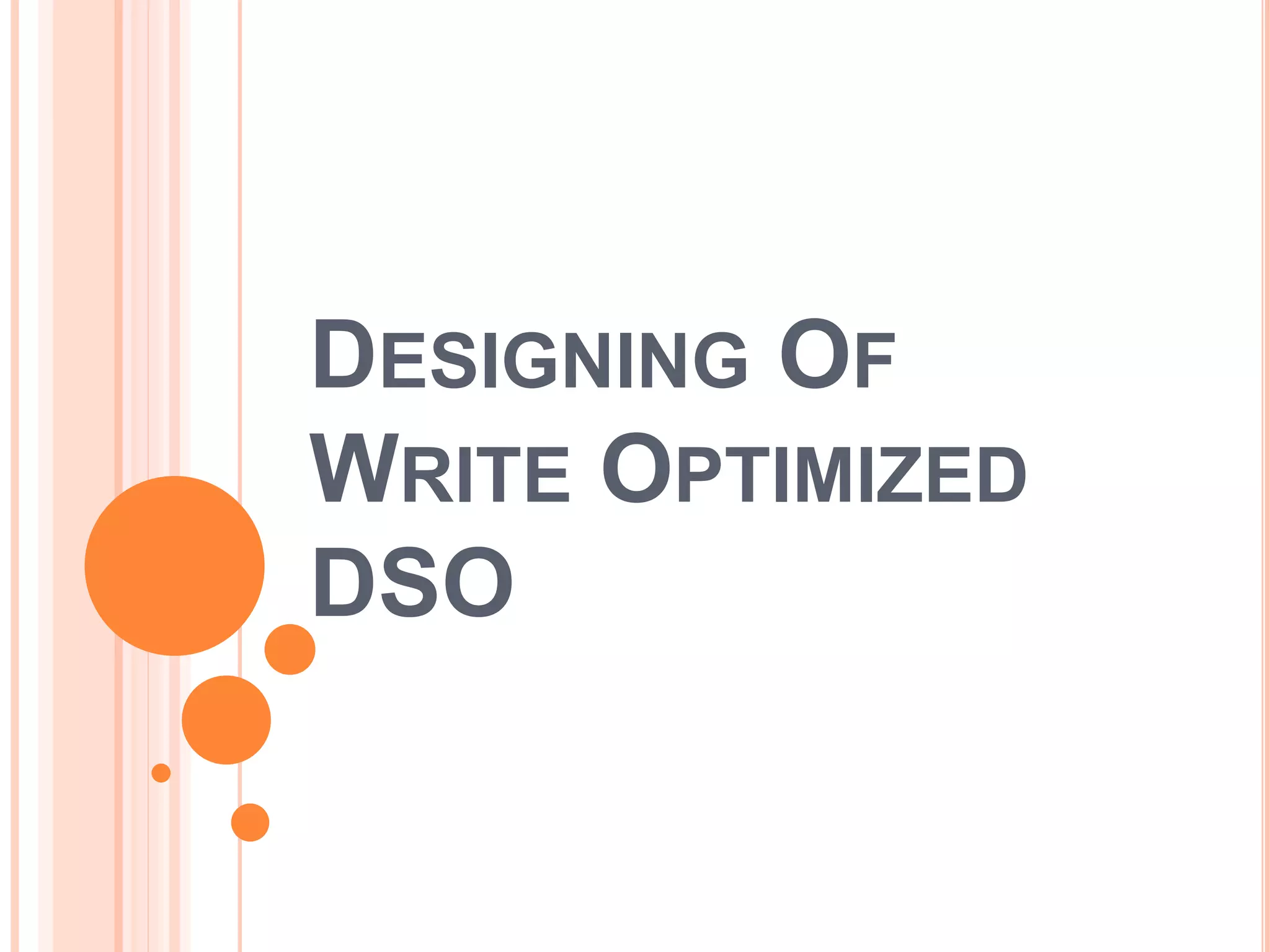 DESIGNING OF
WRITE OPTIMIZED
DSO
 