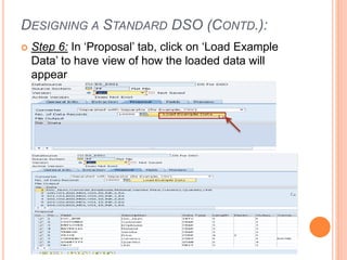 DESIGNING A STANDARD DSO (CONTD.):
 Step 6: In ‘Proposal’ tab, click on ‘Load Example
Data’ to have view of how the loaded data will
appear
 