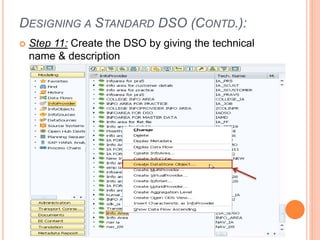 DESIGNING A STANDARD DSO (CONTD.):
 Step 11: Create the DSO by giving the technical
name & description
 