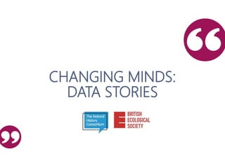 CHANGING MINDS:
DATA STORIES
 