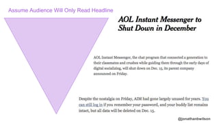 @jonathanbwilson
Assume Audience Will Only Read Headline
 