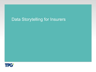 Data Storytelling for Insurers 
 