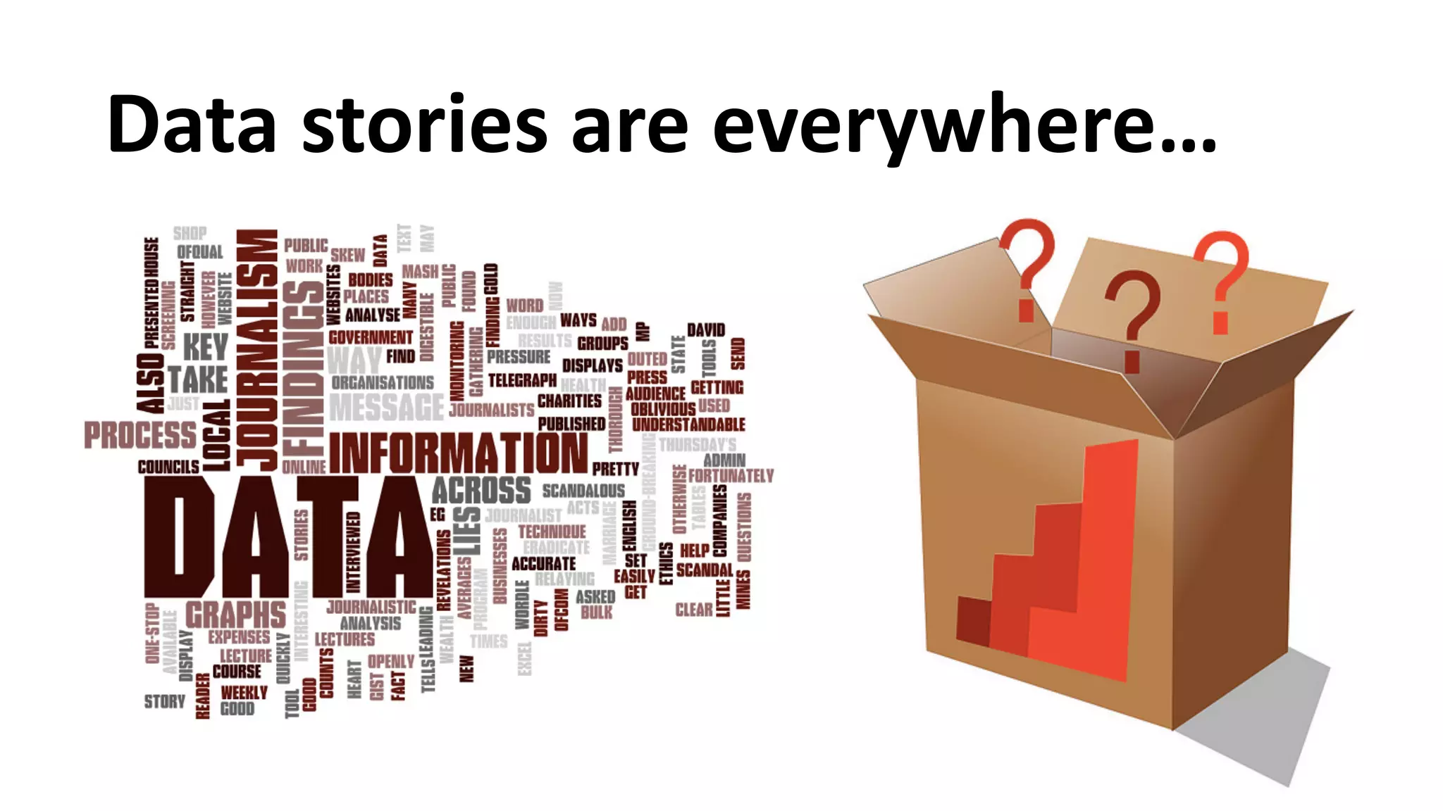 Data
 stories
 are
 everywhere…
