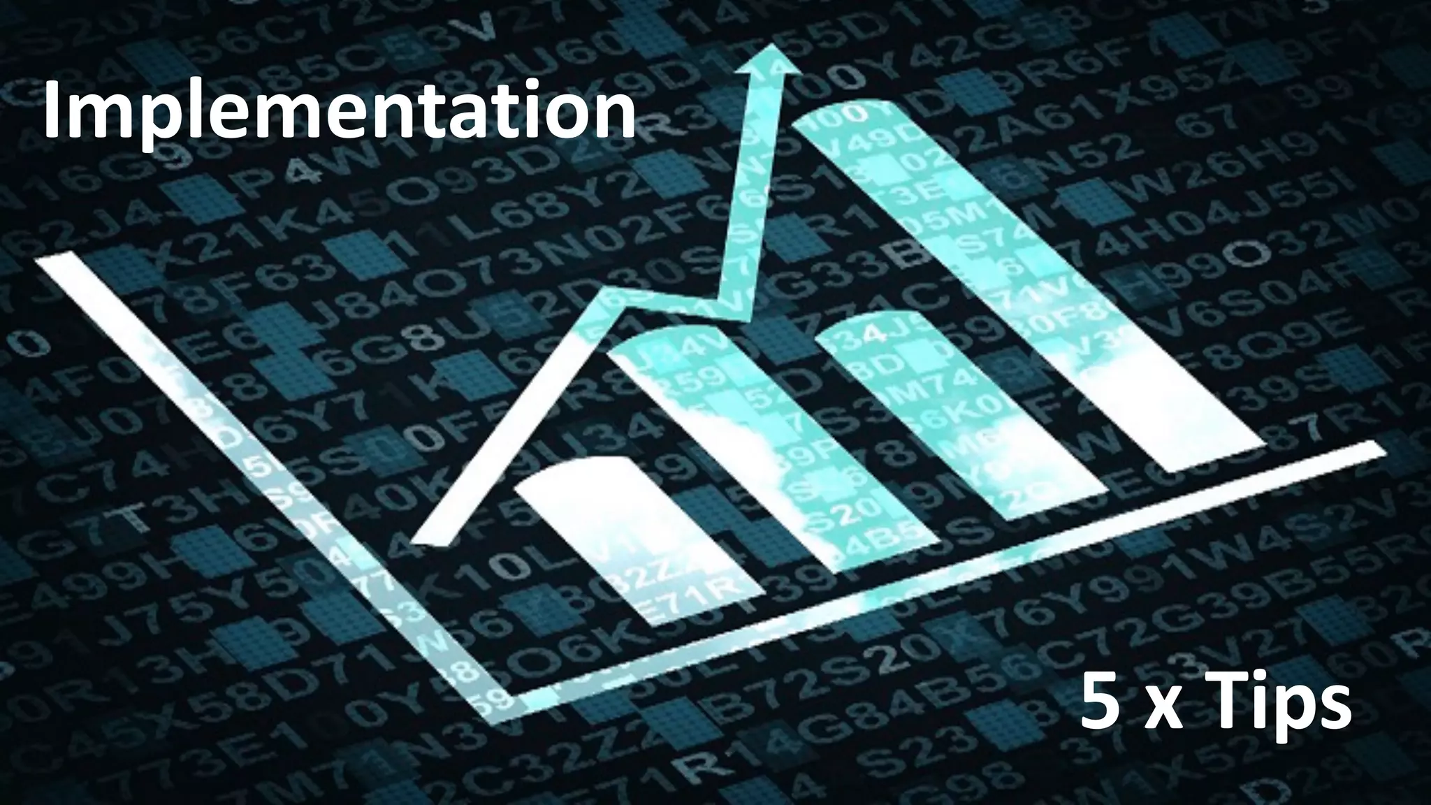 Implementation
5
 x
 Tips