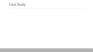 Case Study
3
 