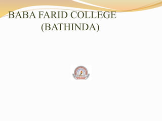 BABA FARID COLLEGE
(BATHINDA)
 