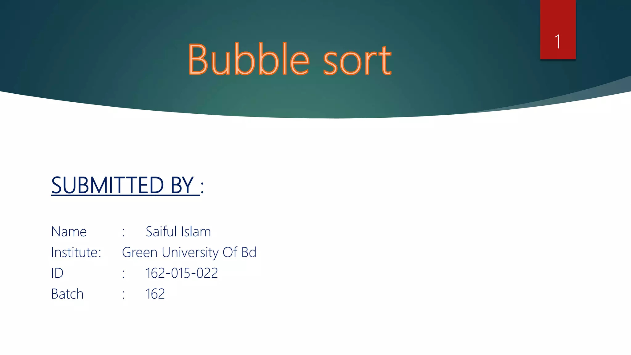 SUBMITTED BY :
Name : Saiful Islam
Institute: Green University Of Bd
ID : 162-015-022
Batch : 162
1
 