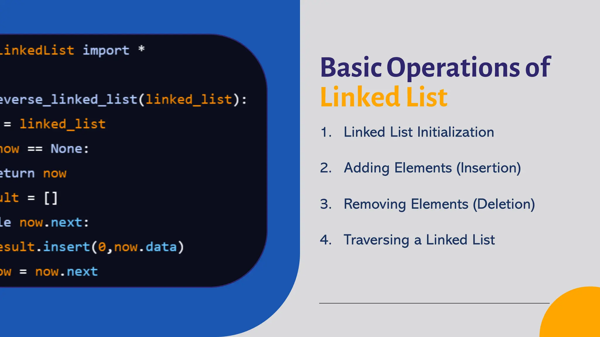 Basic Operations of Linked List 1. Linked List Initialization 2. Adding Elements (Insertion) 3. Removing Elements (Deletion) 4. Traversing a Linked List 
