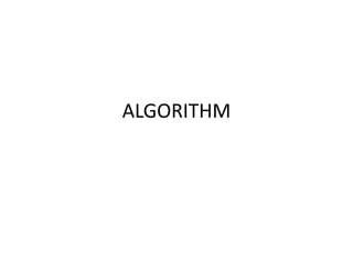 ALGORITHM
 