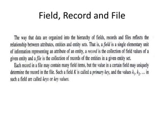 Field, Record and File
 