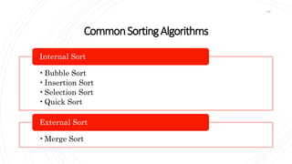 CommonSortingAlgorithms
•Bubble Sort
•Insertion Sort
•Selection Sort
•Quick Sort
Internal Sort
•Merge Sort
External Sort
136
 