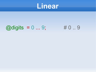 Linear @digits   =  0  ...  9 ;  # 0 .. 9 