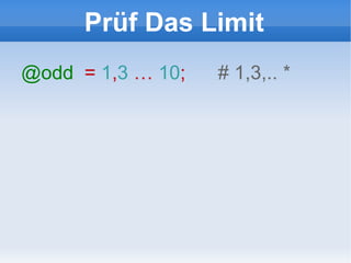 Prüf Das Limit @odd   =  1 , 3  …  10 ;  # 1,3,.. * 