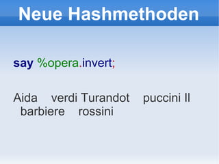 Neue Hashmethoden say  %opera . invert ; Aida  verdi Turandot  puccini Il barbiere  rossini 