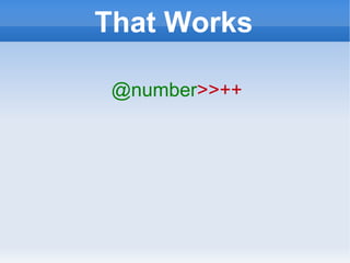 That Works @number >>++ 