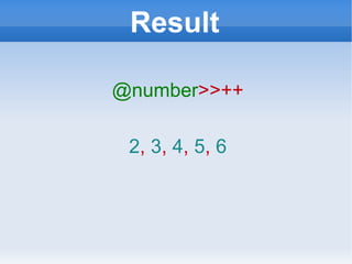 Result @number >>++ 2 ,  3 ,  4 ,  5 ,  6 