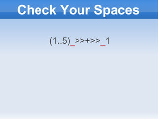 Check Your Spaces (1..5) _ >>+>> _ 1 