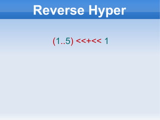 Reverse Hyper ( 1 .. 5 ) <<+<<   1 