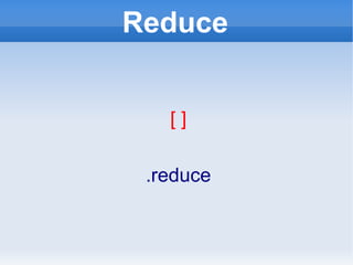 Reduce [ ] .reduce 