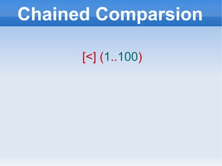 Chained Comparsion [<] ( 1 .. 100 ) 