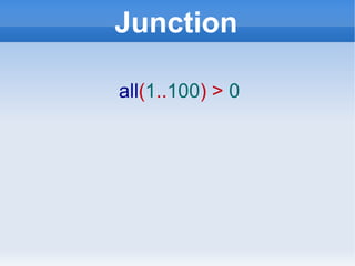 Junction all ( 1 .. 100 ) >  0 