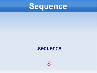 Sequence .sequence S 