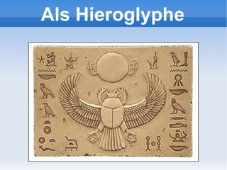 Als Hieroglyphe 