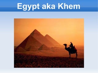 Egypt aka Khem 