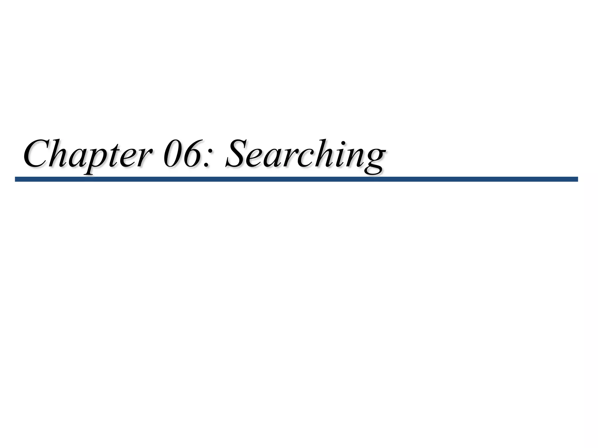 Chapter 06: Searching
 