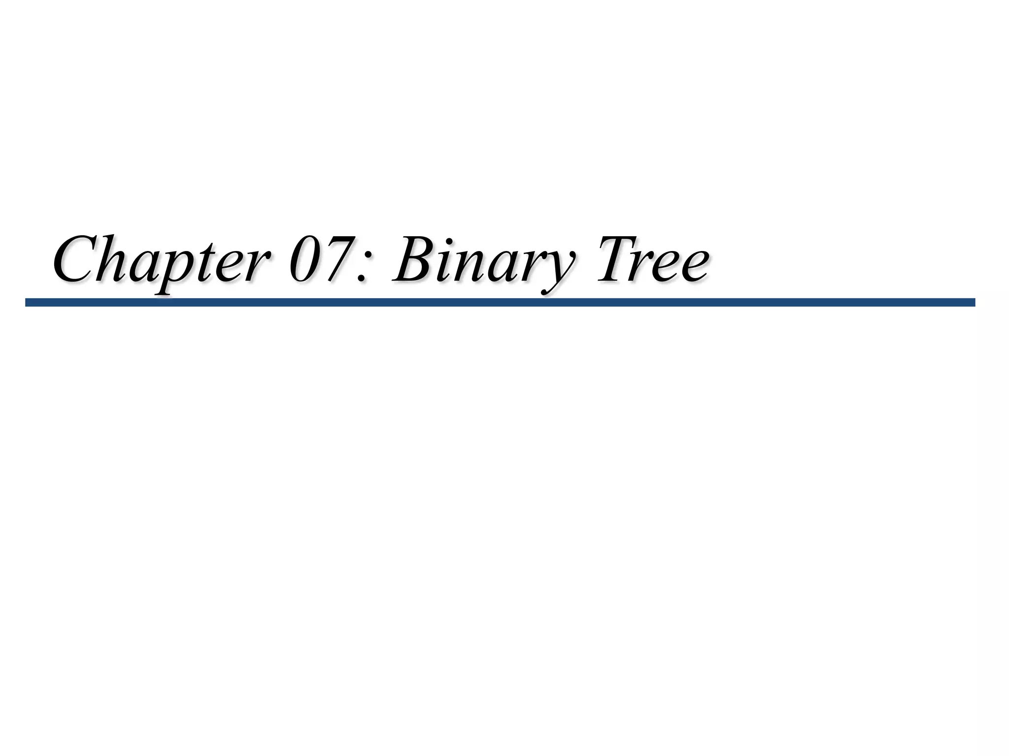 Chapter 07: Binary Tree
 
