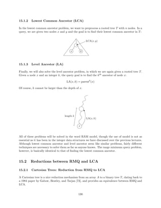 gure out whether there are any points in the box; 
subtract the indices to determine the number of points; or directly print a list of points in the box. 
Unfortunately arrays don't generalize well, although we will be using them later. 
We can achieve the same runtimes by using a structure called Range Trees. Range trees were 
invented by a number of people simultaneously in the late 70's [22], [21], [30], [31], [35]. 
We can build a range tree as follows. Consider a balanced binary search tree (BBST) with data 
stored in the leaves only. This will be convenient for higher dimensions. Each non-leaf node stores 
the min and max of the leaves in its subtrees; alternatively, we can store the max value in the left 
subtree if we want to store just one value per node. 
Again, we search for pred(a) and succ(b) (refer to Figure 5). As we search, we'll move down the 
tree and branch at a number of points. (As before,  