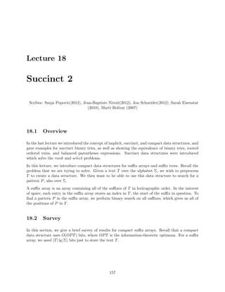 nd our actual location in L0 
i+1, we simply 
do a comparison with that intermediate element. This allows us to turn the information about 
x's location in L0 
i into information about x's location in L0 
i+1 in O(1) time, and we can retrieve 
x's location in Li from its location in L0 
i in O(1), and thus we can query for x in all k lists in 
O(k + log n) time. 
42 
 