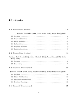 Contents 
1 1. Temporal data structure 1 4 
Scribers: Oscar Moll (2012), Aston Motes (2007), Kevin Wang (2007) 
1.1 Overview . . . . . . . . . . . . . . . . . . . . . . . . . . . . . . . . . . . . . . . . . . 4 
1.2 Model and de 