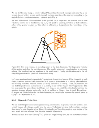 gures 1.2a and 1.2b 
We implement read and write operations as follows: 
1. read(var, v) search the mod log for the largest version w such that w  v. What if the 
value is in an `old' node? then we would have gotten to it via an old version of a pointer (c.f. 
Figure 1.2c and Figure 1.3). 
2. write(var, val) 
if n is not full, simply add to mod log. if n has no space for more mod logs, 
 n0 = new Node() 
 copy latest version of each  