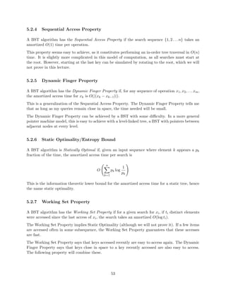 nish despite potential cycles in the graph, because splits decrease 
 and  is non-negative. 
Further study by Brodal [1] has shown actual cost to also be O(1) in the worst case. 
1.4 Full persistence 
The construction for partial persistence can be expanded to implement full persistence. This result 
is also due to [6]. We again assume a pointer machine with p  O(1) incoming pointers per node. 
We need to take care of a two new problems: 
1) Now we need to represent versions in a way that lets us eciently check which precedes which. 
Versions form a tree, but traversing it is O(# of versions). 
18 
 