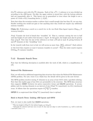 ed node and propagate pointer changes by duplicating all 
ancestors. If there are no parent pointers, work top down. This technique has an overhead 
of O(log (n)) per operation, assuming the tree is balanced. Demaine, Langerman, Price show 
this for link-cut trees as well [3]. 
 Deques { (double ended queues allowing stack and queue operations) with concatenation can 
be done in constant time per operation (Kaplan, Okasaki, and Tarjan [8]). Furthermore, 
Brodal, Makris and Tsichlas show in [14] it can be done with concatenation in constant time 
and update and search in O(log (n)) 
 Tries { with local navigation and subtree copy and delete. Demaine, Langerman, Price show 
how to persist this structure optimally in [3]. 
Pippenger shows at most log () cost separation of the functional version from the regular data 
structure in [13]. 
OPEN: (for both functional and con
uent) bigger separation? more general structure transforma-tions? 
OPEN: Lists with split and concatenate? General pointer machine? 
OPEN: Array with cut and paste? Special DAGs? 
22 
 