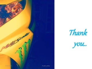 Thank
you..
4/3/2015 Prabhu Mike
 