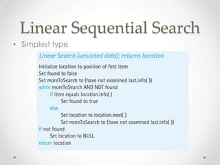 Linear Sequential Search
• Simplest type

 