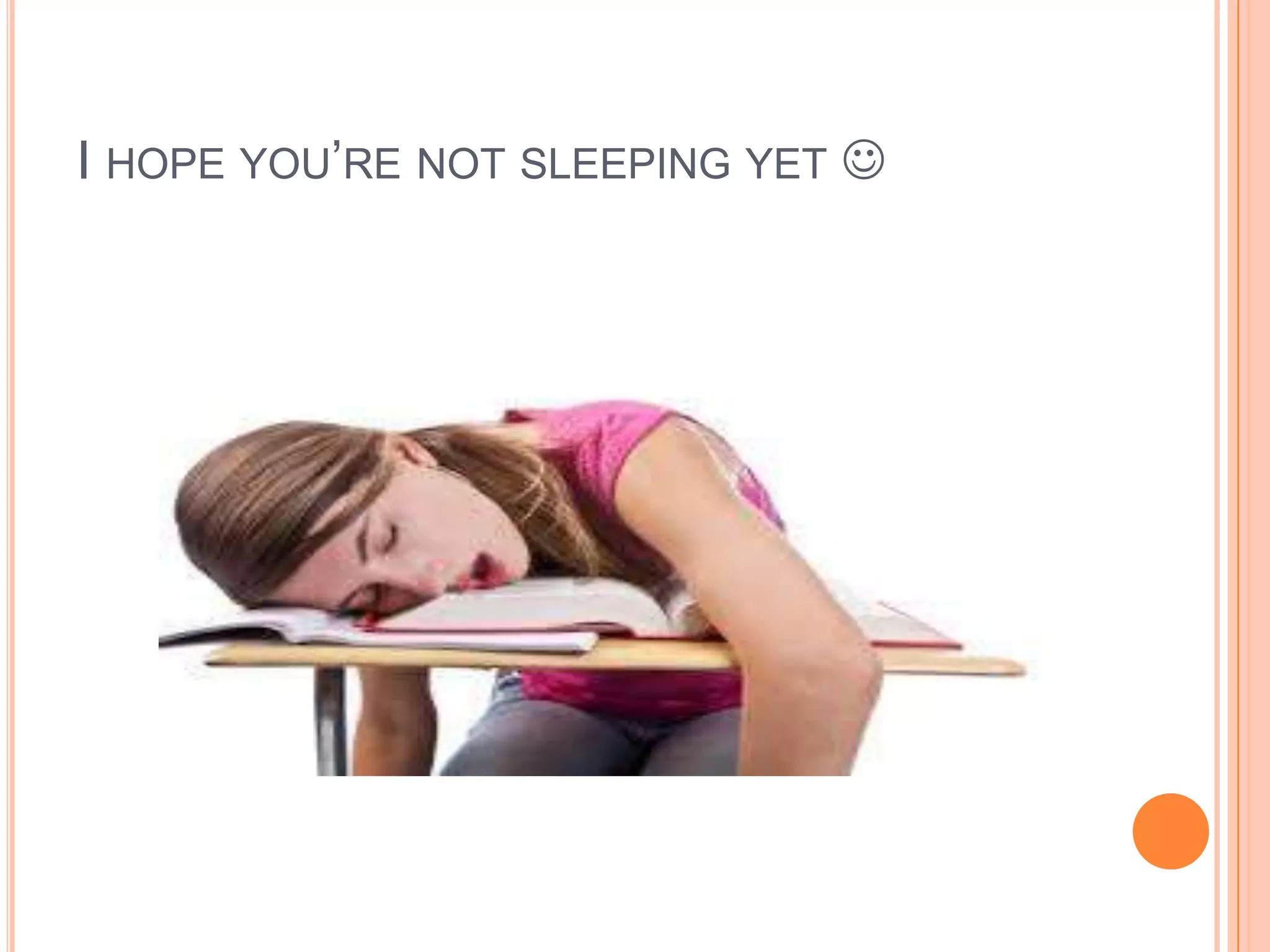 I HOPE YOU’RE NOT SLEEPING YET 

 