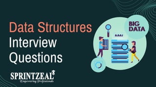 Data Structures
Interview
Questions
 