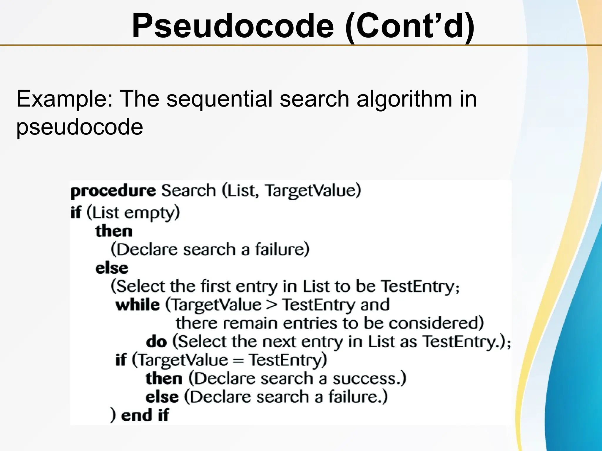 Pseudocode (Cont’d)
Example: The sequential search algorithm in
pseudocode
 