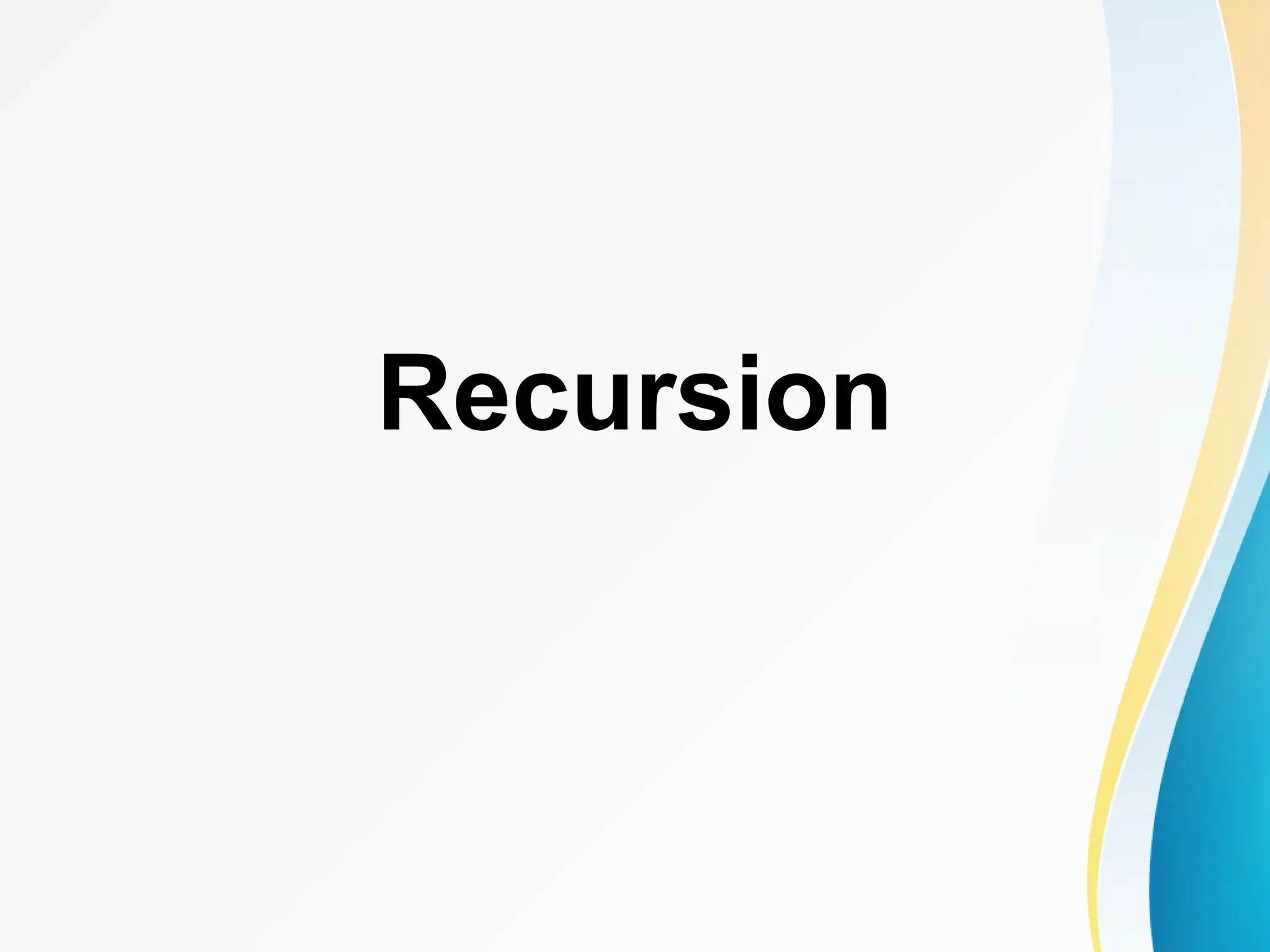 Recursion
 