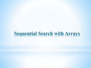 Sequential Search with Arrays
 