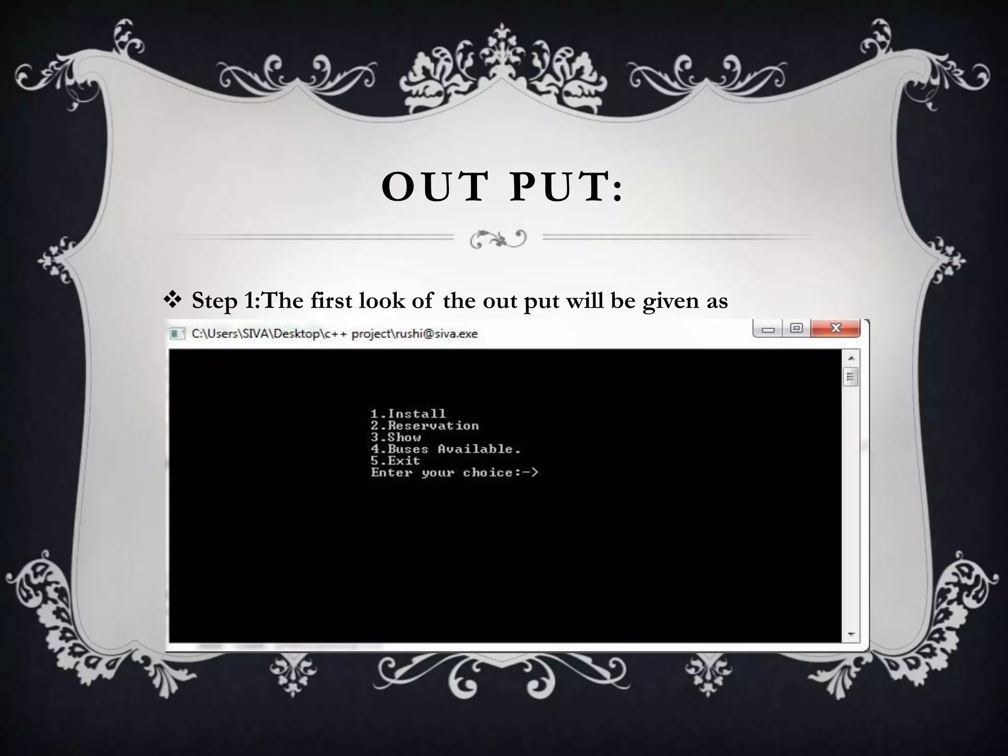 OUT PUT:
 Step 1:The first look of the out put will be given as
 